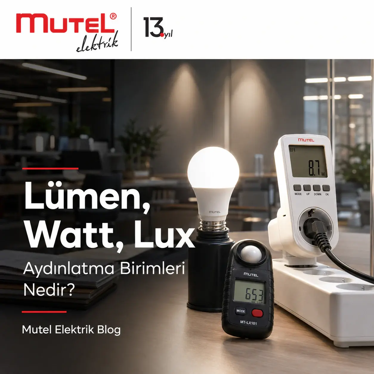 Lümen, Watt, Lux Nedir? Aydınlatma Birimleri